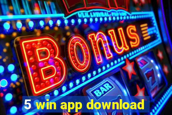 5 win app download